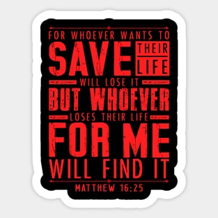 Matthew 16:25 Whoever Loses Their Life For Me Will Find It Sticker